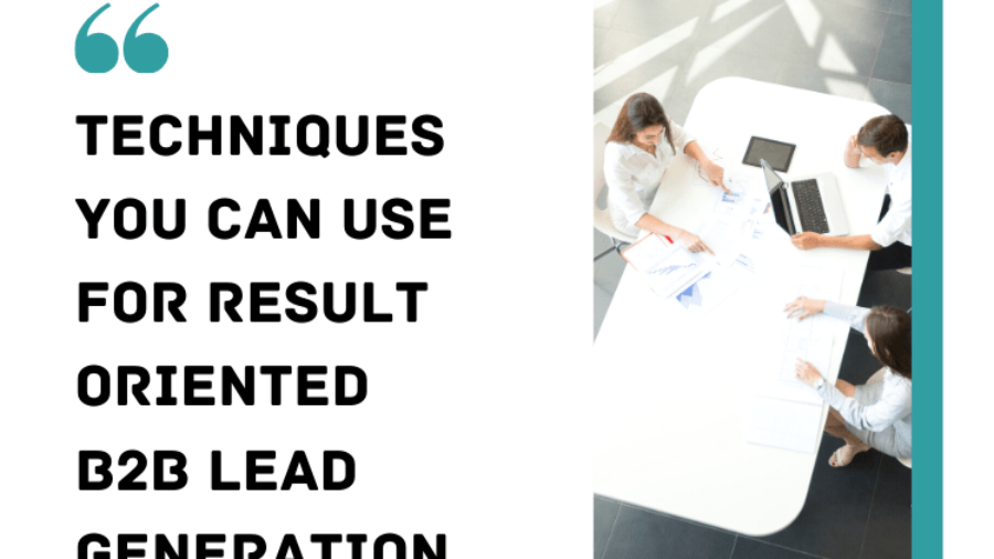 Techniques to Use For Result-Oriented B2B Lead Generation