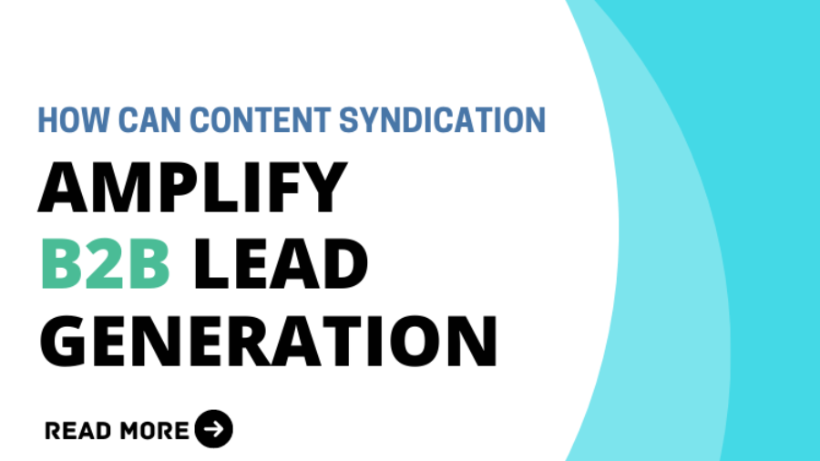 How Can Content Syndication Amplify B2B Lead Generation