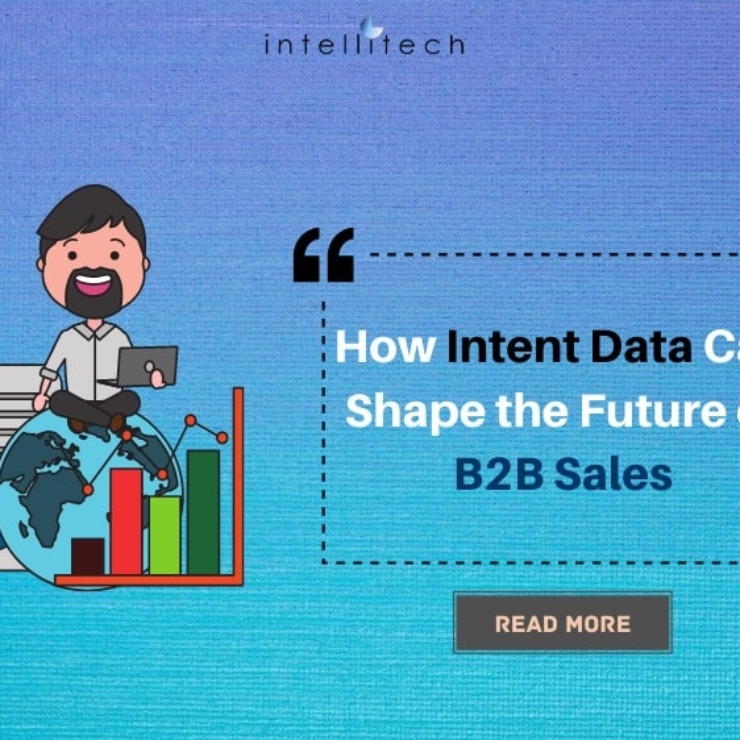 How Intent Data Can Shape the Future of B2B Sales – Intellitech Solutions