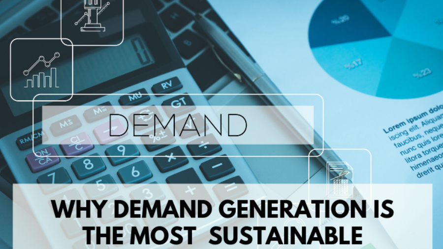 Why Demand Generation is the Most Sustainable Solution for Lead Conversion