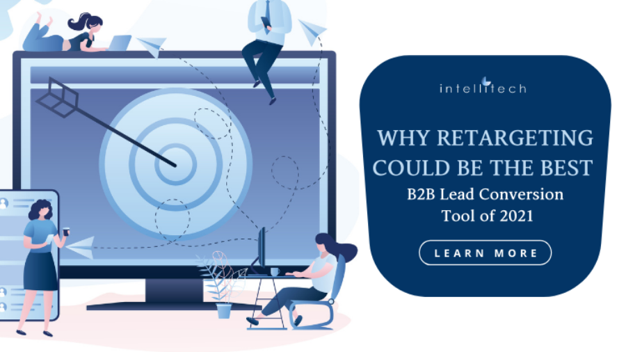 Why Retargeting Could be the Best B2B Lead Conversion Tool of 2021