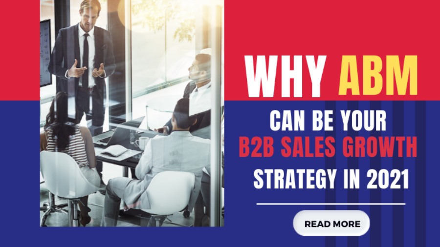 Why ABM Can be Your B2B Sales Growth Strategy in 2021