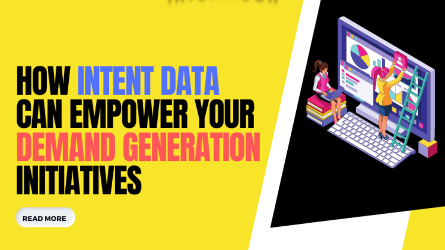 How Intent Data Can Empower Your Demand Generation Initiatives