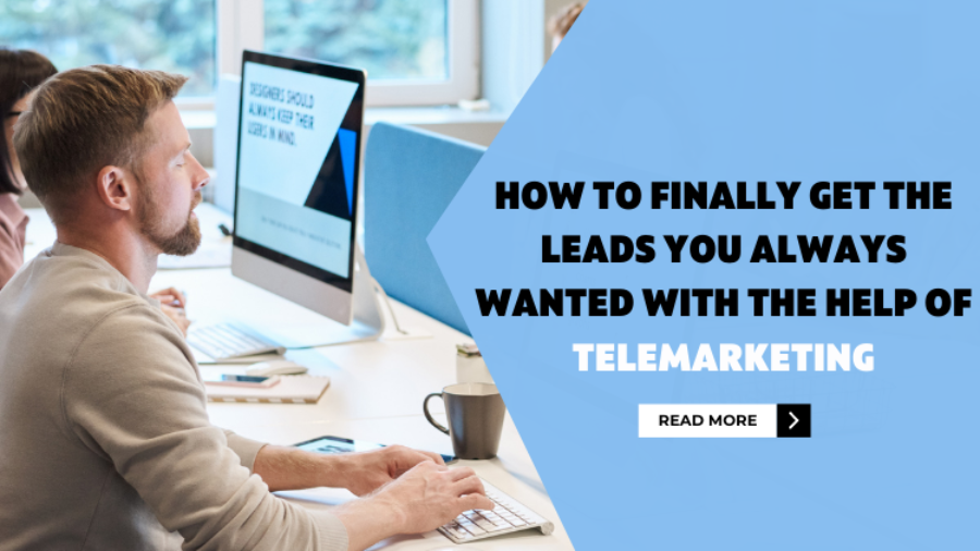 How To Finally Get The Leads You Always Wanted With The Help Of Telemarketing