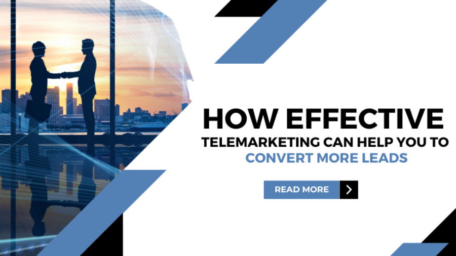 How Effective Telemarketing Can Help You To Convert More Leads