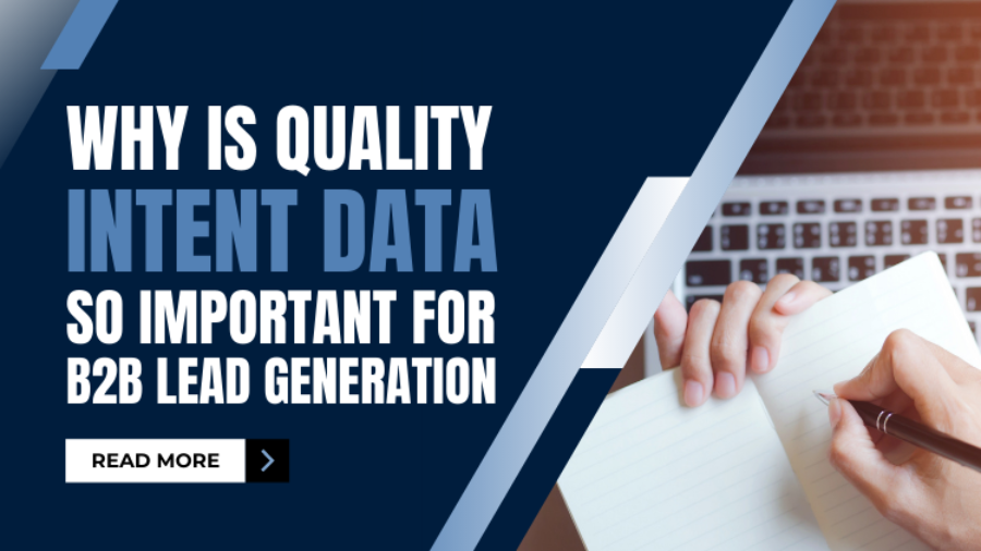 Why Is Quality Intent Data So Important for B2B Lead Generation