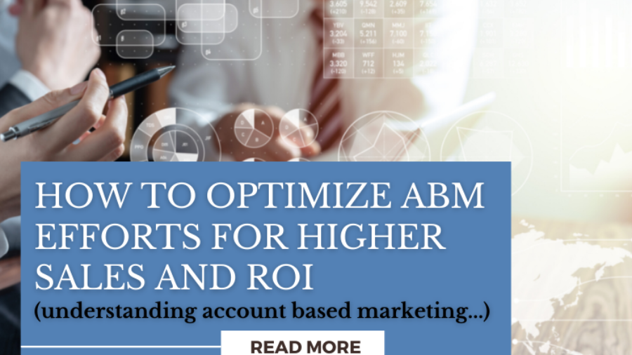 How to Optimize ABM Efforts for Higher Sales and ROI