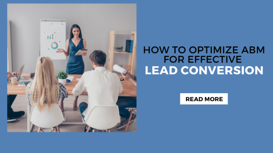 How to Optimize ABM for Effective Lead Conversion