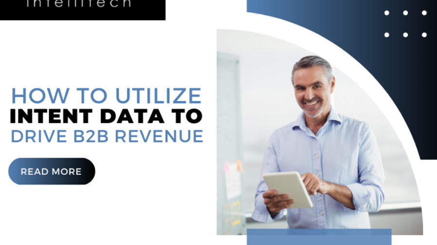 How To Utilize Intent Data To Drive B2B Revenue