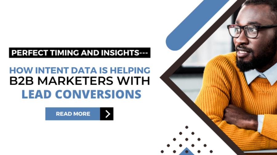 Perfect timing and insights---how intent data is helping b2b marketers with lead conversions