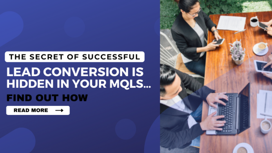 The secret of successful lead conversion is hidden in your MQL find out how