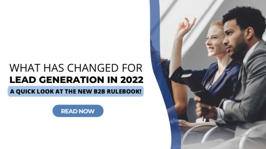 What has changed for lead generation in 2022 a quick look at the new B2B rulebook