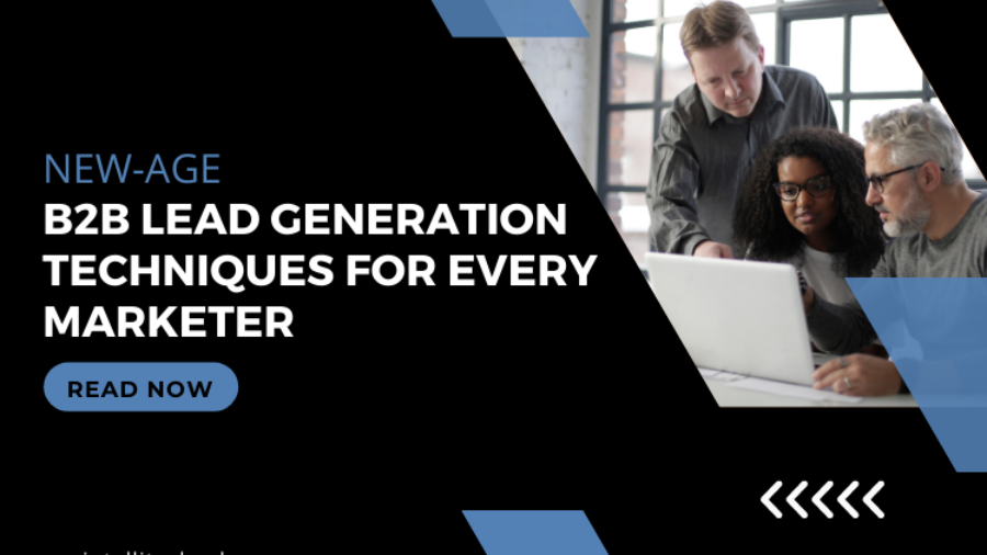 New-age B2B lead generation techniques for every marketer