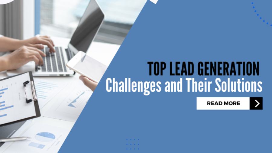 Top Lead Generation Challenges and Their Solutions