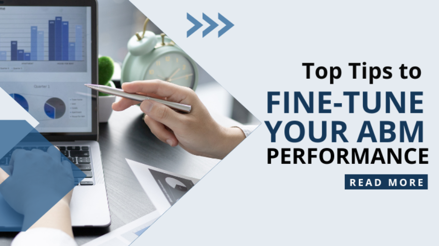 Top Tips to Fine-Tune Your ABM Performance