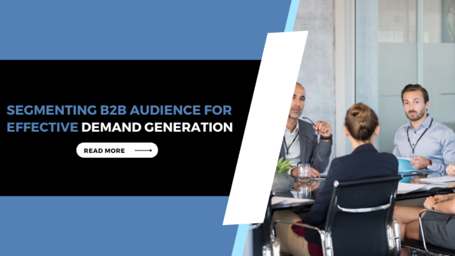 Segmenting B2B Audience for Effective Demand Generation