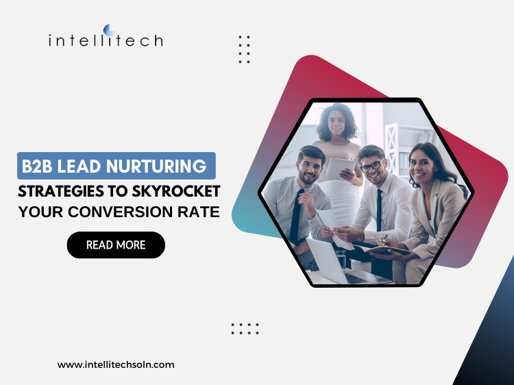 B2B Lead Nurturing Strategies to Skyrocket Your Conversion Rate