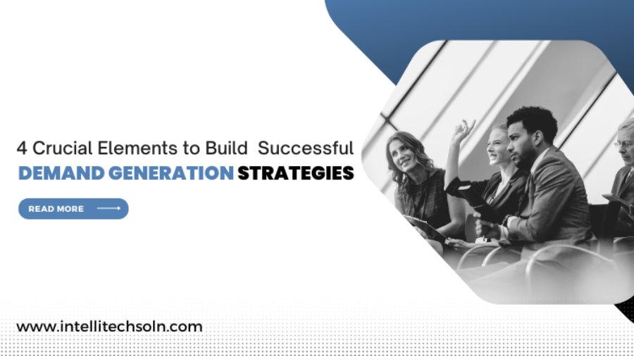 4 Crucial Elements to Build Successful Demand Generation Strategies