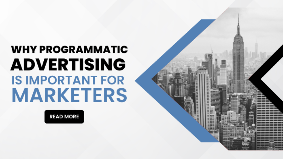 Why Programmatic Advertising is Important for Marketers