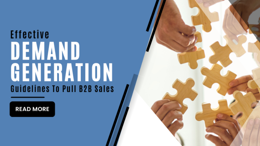 Effective Demand Generation Guidelines To Pull B2B Sales