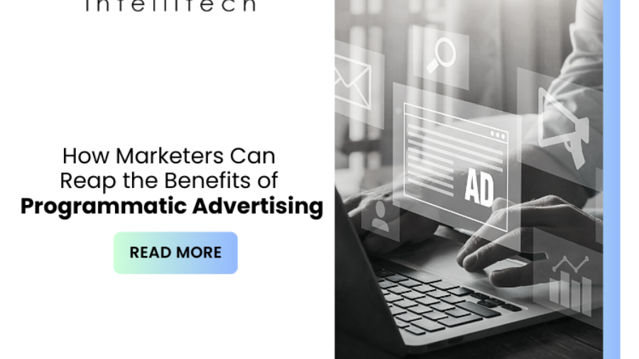 How Marketers Can Reap the Benefits of Programmatic Advertising