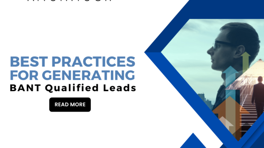 Best Practices for Generating BANT Qualified Leads