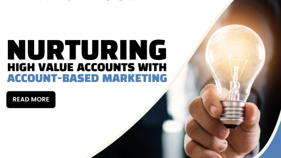 Nurturing High Value Accounts with Account-Based Marketing