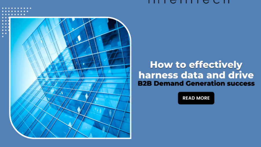 How to Effectively Harness Data and Drive B2B Demand Generation Success