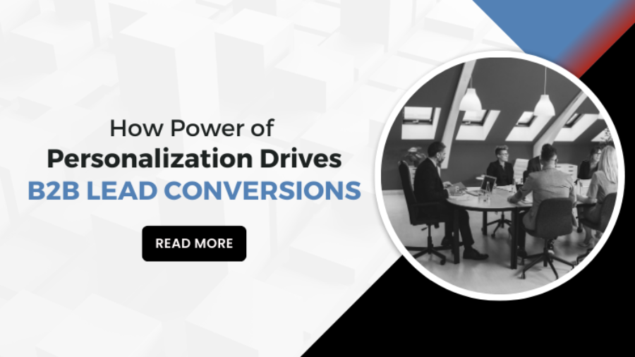 How Power of Personalization Drives B2B Lead Conversions