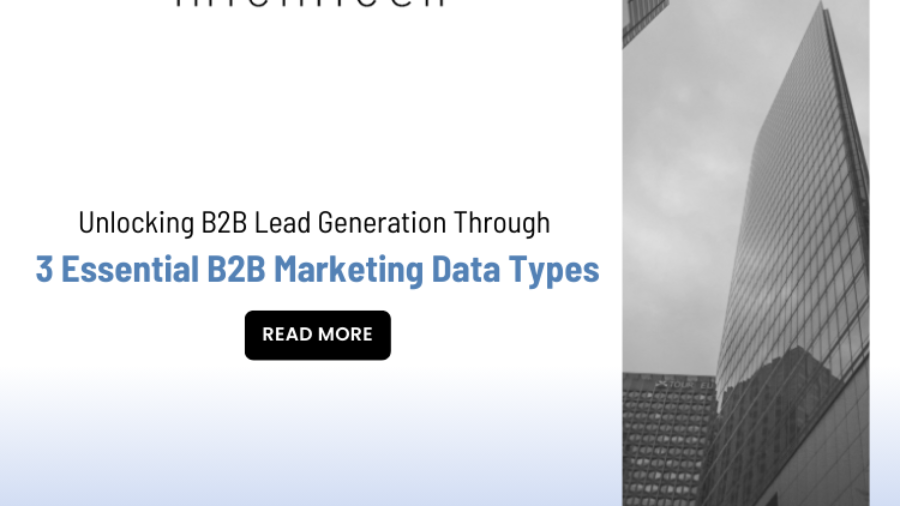 Unlocking B2B Lead Generation Through 3 Essential B2B Marketing Data Types