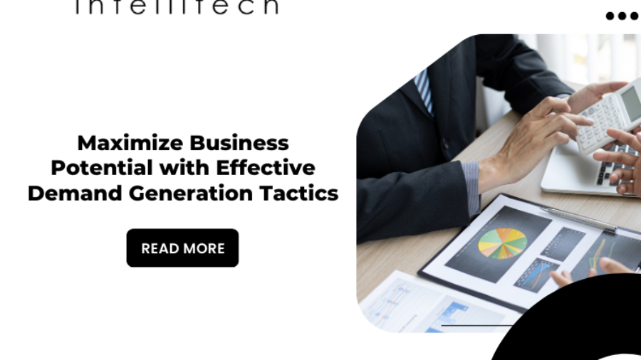 Maximize Business Potential with Effective B2B Demand Generation Tactics